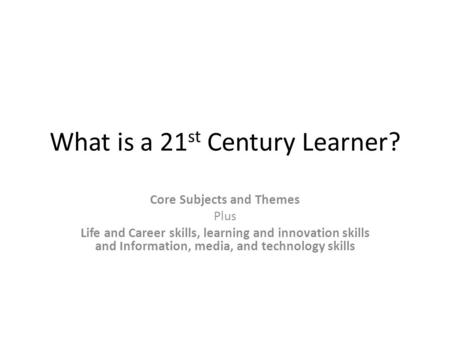 What is a 21st Century Learner?