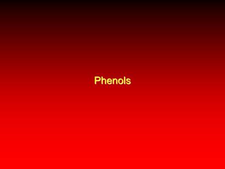 PhenolsPhenols. Infrared Spectrum of p-Cresol 01.02.03.04.05.06.07.08.09.010.0 Chemical shift ( , ppm) Proton NMR CH3CH3CH3CH3 HOHOHOHOHHH H.