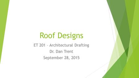 ET 201 – Architectural Drafting Dr. Dan Trent September 28, 2015