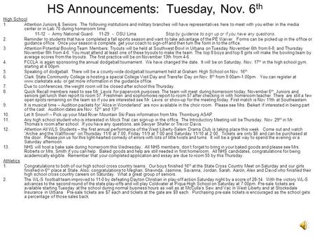 HS Announcements: Tuesday, Nov. 6 th High School 1.Attention Juniors & Seniors. The following institutions and military branches will have representatives.