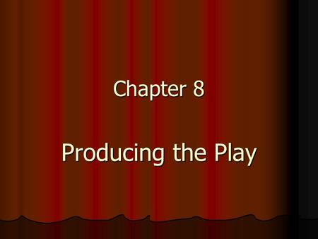 Chapter 8 Producing the Play.