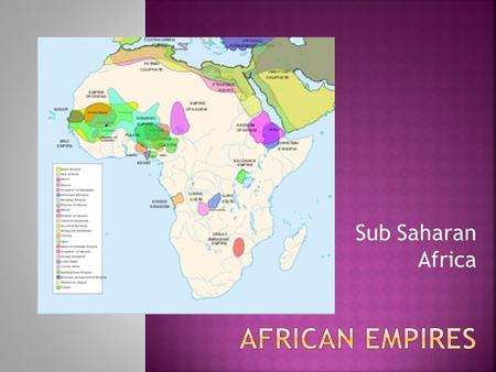 Sub Saharan Africa.  600-700 AD-Ethiopia threatened by Muslims, isolated from Christian Europe  600-1000 AD Bantu migrations across Sub-Saharan Africa.