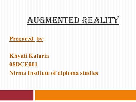 Augmented reality Prepared by: Khyati Kataria 08DCE001