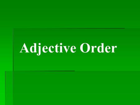 Adjective Order.