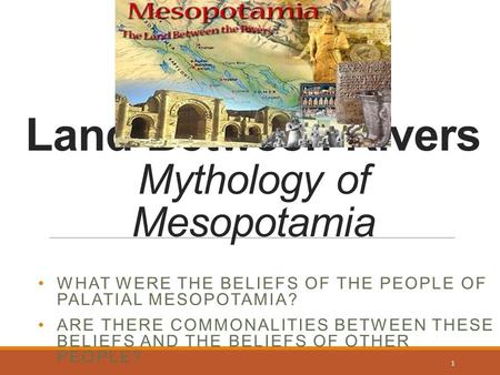 Https://ancientenvironments.wikispaces.com/Mesopotamia+Seven Land Between Rivers Mythology of Mesopotamia WHAT WERE THE BELIEFS OF THE PEOPLE OF PALATIAL.