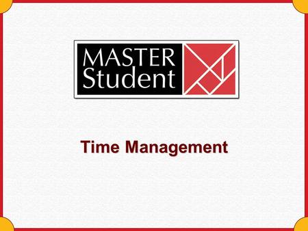 Time Management. Copyright © Houghton Mifflin Company. All rights reserved.Time management - 2 You’ve Got the Time! You have enough time Time is an equal.