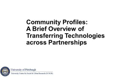 Community Profiles: A Brief Overview of Transferring Technologies across Partnerships.
