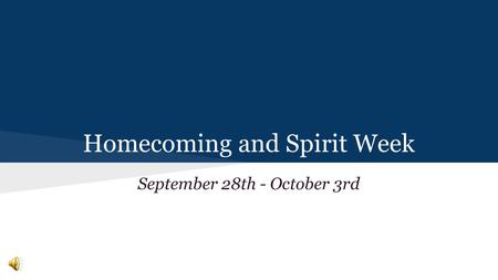 Homecoming and Spirit Week September 28th - October 3rd.