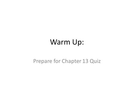 Warm Up: Prepare for Chapter 13 Quiz. Chapter 14 Section 1 The War in Africa & Europe.