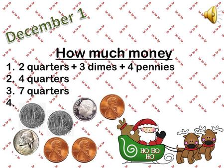 How much money 1.2 quarters + 3 dimes + 4 pennies 2.4 quarters 3.7 quarters 4.