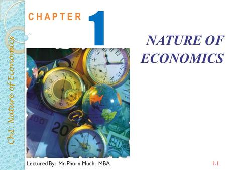 1 NATURE OF ECONOMICS C H A P T E R Ch1: Nature of Economics