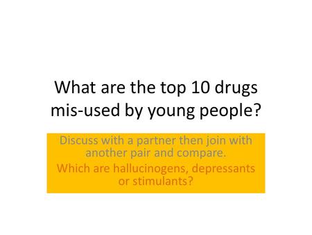 What are the top 10 drugs mis-used by young people?