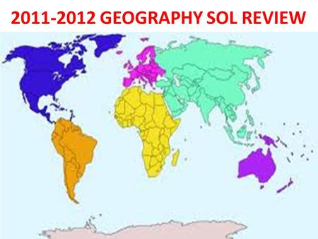 2011-2012 GEOGRAPHY SOL REVIEW. 1.____________________the study of the Earth and its features and of the distribution of life on the earth, including.