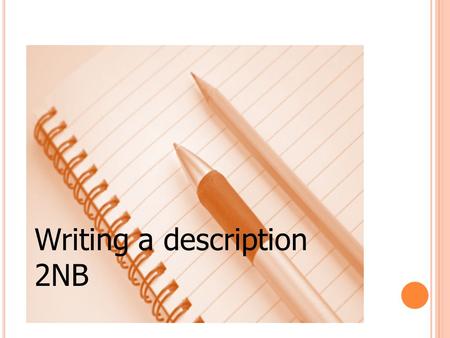 Writing a description 2NB. Writing a description.