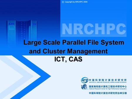 Large Scale Parallel File System and Cluster Management ICT, CAS.