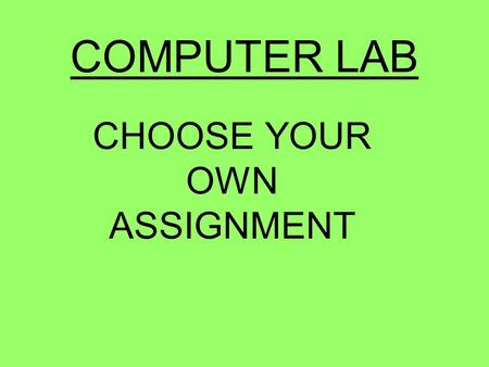 COMPUTER LAB CHOOSE YOUR OWN ASSIGNMENT. BEHIND DOOR DO RESEARCH ON BLACK MUSICIANS FOR BLACK HISTORY MONTH Be willing to share with information about.