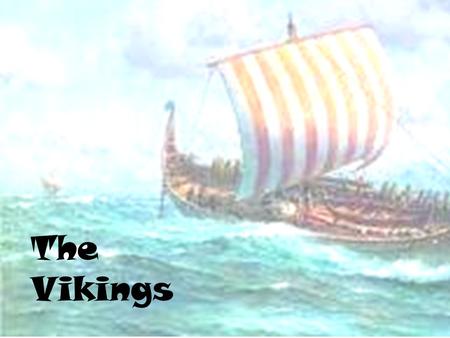The Vikings. French Spanish English Italian The Vikings  Skilled sailors  Homeland was Scandinavia in Northern Europe Only wore horned helmets.