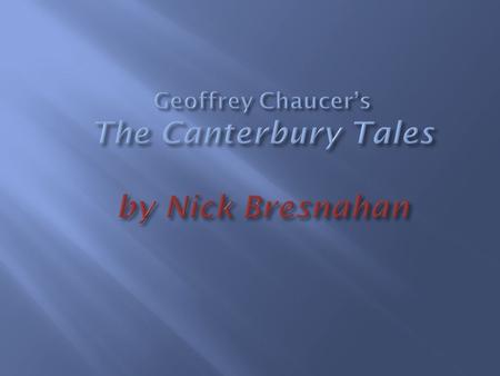 Geoffrey Chaucer’s The Canterbury Tales by Nick Bresnahan