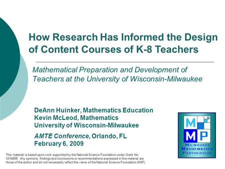 Mathematical Preparation and Development of Teachers at the University of Wisconsin-Milwaukee DeAnn Huinker, Mathematics Education Kevin McLeod, Mathematics.