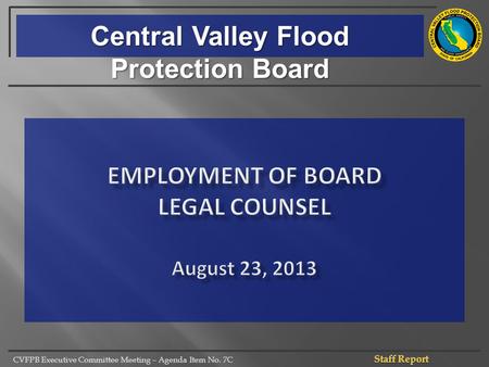 CVFPB Executive Committee Meeting – Agenda Item No. 7C Central Valley Flood Protection Board.