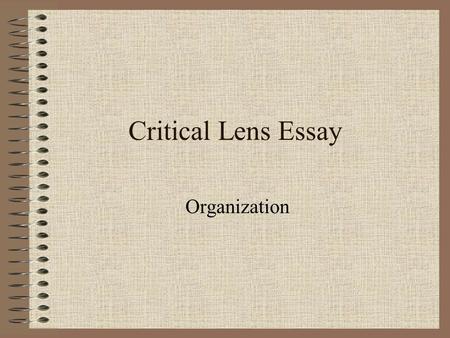 Critical Lens Essay Organization.