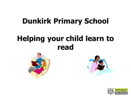 Dunkirk Primary School Helping your child learn to read.