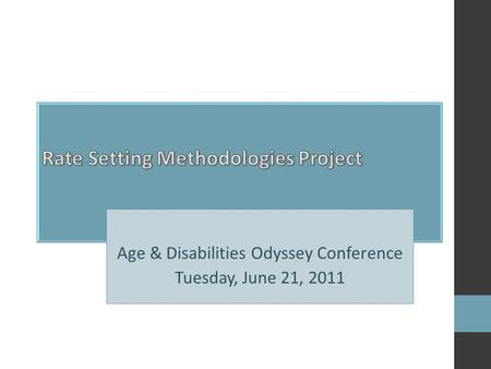 Age & Disabilities Odyssey Conference Tuesday, June 21, 2011.