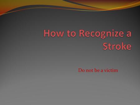 Do not be a victim. Who is at risk? Everyone is at risk but some persons have higher risk than others.