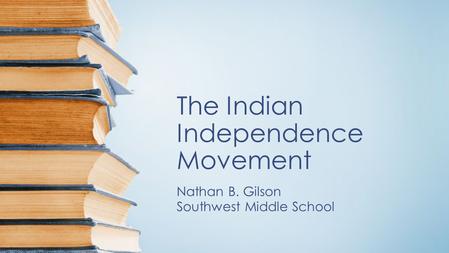 The Indian Independence Movement