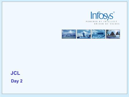 JCL Day 2. 2 Copyright © 2005, Infosys Technologies Ltd ER/CORP/CRS/OS02/003 Version No: 1.0 Agenda for Day 2  DD statement  Syntax  Parameters  Procedures.