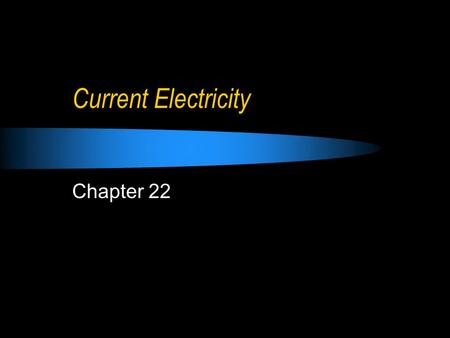 Current Electricity Chapter 22. 22.1 Current & Circuits Society has become very dependant upon electricity because of the ease in which electricity is.