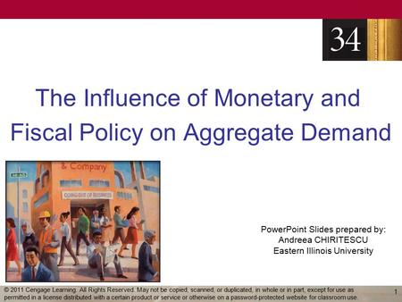 PowerPoint Slides prepared by: Andreea CHIRITESCU Eastern Illinois University The Influence of Monetary and Fiscal Policy on Aggregate Demand 1 © 2011.