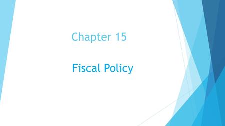 Chapter 15 Fiscal Policy.