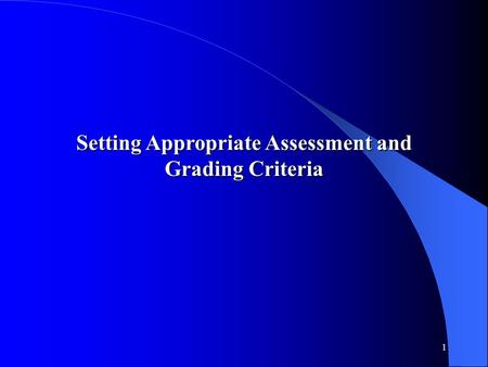 1 Setting Appropriate Assessment and Grading Criteria.
