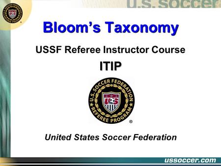 Bloom’s Taxonomy USSF Referee Instructor CourseITIP United States Soccer Federation.