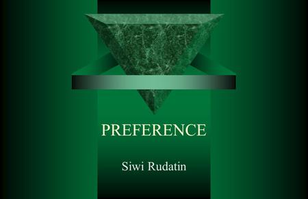 PREFERENCE Siwi Rudatin. a. Prefer to do and prefer doing  You can use ‘prefer to do’ or ‘prefer doing’ to say what you prefer in general. ‘prefer to.
