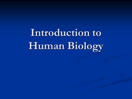 Introduction to Human Biology. What do you think is involved in a healthy lifestyle?
