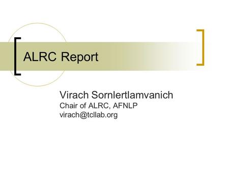 ALRC Report Virach Sornlertlamvanich Chair of ALRC, AFNLP