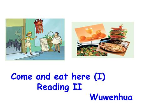 Come and eat here (I) Reading II Wuwenhua. -----his mutton,beef and bacon “cooked in the hottest, finest oil. The cola was sugary and cold ---and ice-