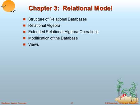 ©Silberschatz, Korth and Sudarshan3.1Database System Concepts Chapter 3: Relational Model Structure of Relational Databases Relational Algebra Extended.