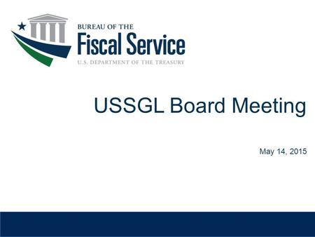 USSGL Board Meeting May 14, 2015. USSGL Account 579100 Adjustment to Financing Sources – Downward Reestimate or Negative Subsidy Kathy Wages