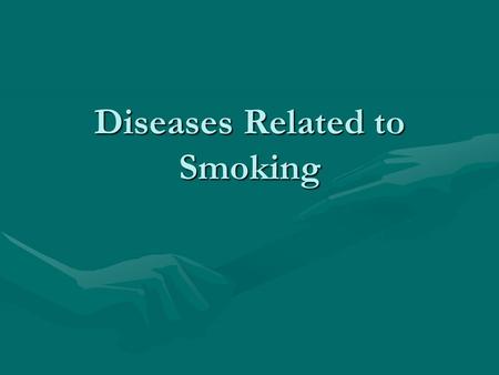 Diseases Related to Smoking. Heart Disease Affects the heart muscle or blood vessels of the heart. Poor circulation and blockages can occur.Affects the.