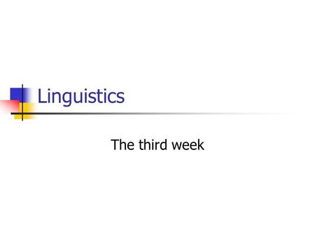 Linguistics The third week. Chapter 1 Introduction 1.3 Some Major Concepts in Linguistics.