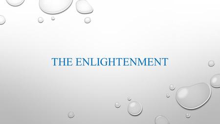 THE ENLIGHTENMENT. THE AMERICAN TRANSITION As we move forward with our study of American History, it is important to recognize a significant shift. To.
