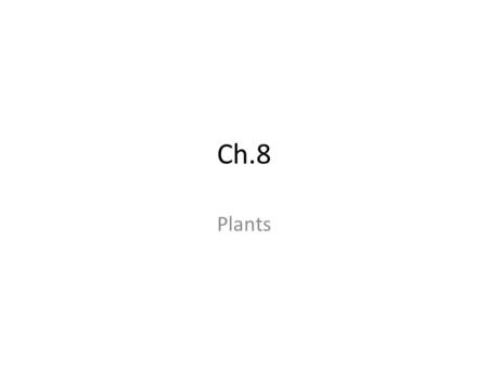 Ch.8 Plants.