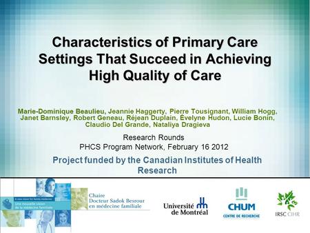 Characteristics of Primary Care Settings That Succeed in Achieving High Quality of Care Marie-Dominique Beaulieu, Marie-Dominique Beaulieu, Jeannie Haggerty,