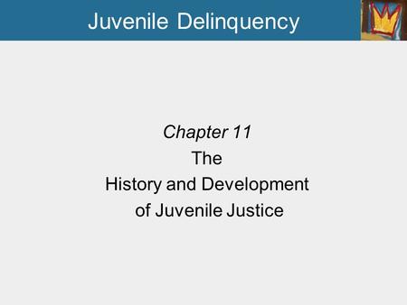 Chapter 11 The History and Development of Juvenile Justice