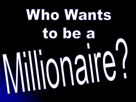 $1,000,000 $500,000 $100,000 $50,000 $10,000 $5000 $1000 $500 $200 $100 Is this your Final Answer? YesNo Question 2? Correct Answer Wrong Answer.