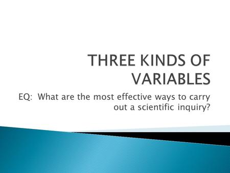 EQ: What are the most effective ways to carry out a scientific inquiry?