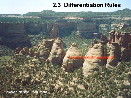 2.3 Differentiation Rules Colorado National Monument Larson, Hostetler, & Edwards.